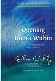 Opening Doors Within: 365 Daily Meditations from Findhorn 365 Daily Meditations from Findhorn
