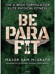 Be PARA Fit: The 4-Week Formula for Elite Physical Fitness The 4-Week Formula for Elite Physical Fitness
