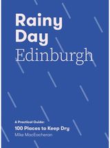 Rainy Day Edinburgh A Practical Guide: