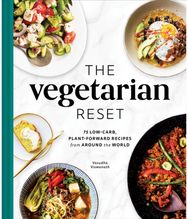Vegetarian Reset: 75 Low-Carb, Plant-Forward Recipes from Around the World 75 Low-Carb, Plant-Forward Recipes from Around the World