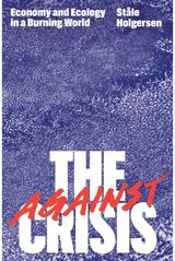 Against the Crisis Economy and Ecology