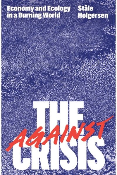 Against the Crisis Economy and Ecology