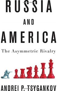 Russia and America: The Asymmetric Rivalry The Asymmetric Rivalry