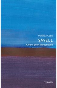 Smell: A Very Short Introduction A Very Short Introduction
