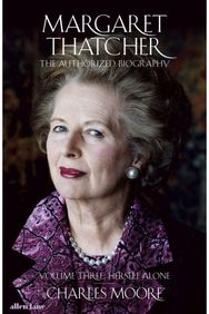 Margaret Thatcher: The Authorized Biography, Volume Three: Herself Alone The Authorized Biography, Volume Three: Herself Alone