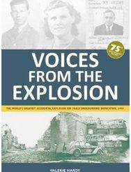 Voices from the Explosion: The World's Greatest Accidental Explosion RAF Fauld Underground Bomb Store, 1944 Accidental Explosion RAF Fauld Underground Bomb Store, 1944
