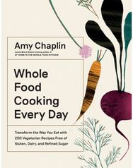 Whole Food Cooking Every Day: Transform the Way You Eat with 250 Vegetarian Recipes Free of Gluten, Dairy, and Refined Sugar You Eat with 250 Vegetarian Recipes Free of Gluten, Dairy, and Refined Sugar