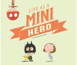 Life as a Mini Hero