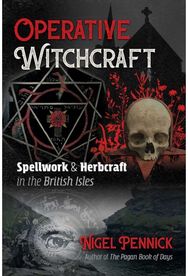 Operative Witchcraft: Spellwork and Herbcraft in the British Isles Spellwork and Herbcraft in the British Isles