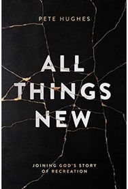 All Things New Joining God's Story of Re-Creation