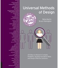 Universal Methods of Design, Expanded and Revised: 125 Ways to Research Complex Problems, Develop Innovative Ideas, and Design Effective Solutions Complex Problems, Develop Innovative Ideas, and Design Effective Solutions