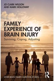 Family Experience of Brain Injury: Surviving, Coping, Adjusting Surviving, Coping, Adjusting