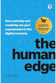 Human Edge, The: How curiosity and creativity are your superpowers in the digital economy creativity are your superpowers in the digital economy