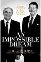 Impossible Dream Reagan, Gorbachev,