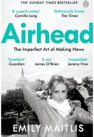 Airhead: The Imperfect Art of Making News The Imperfect Art of Making News