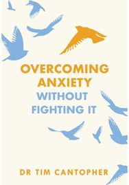 Overcoming Anxiety Without Fighting It