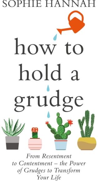 How to Hold a Grudge From Resentment to