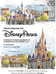 People Behind the Disney Parks: Stories of Those Honored with a Window on Main Street, U.S.A Honored with a Window on Main Street, U.S.A