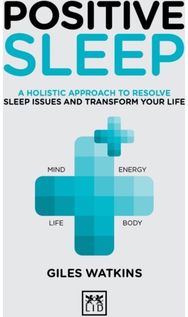 Positive Sleep: A holistic approach to resolve sleep issues and transform your life. to resolve sleep issues and transform your life.