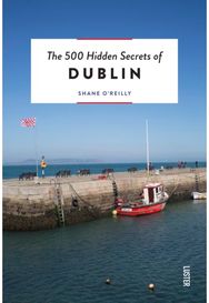 500 Hidden Secrets of Dublin