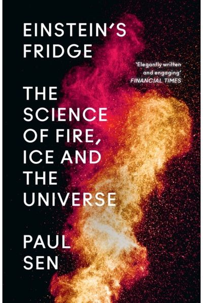 Einstein’s Fridge The Science of Fire,