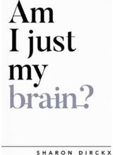Am I Just My Brain?