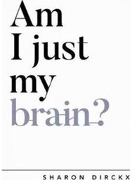 Am I Just My Brain?