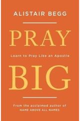Pray Big Learn to Pray Like