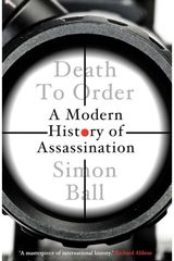 Death to Order: A Modern History of Assassination A Modern History of Assassination