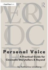 Personal Voice: A Practical Guide for Cinematic Storytellers and Beyond A Practical Guide for Cinematic Storytellers and Beyond