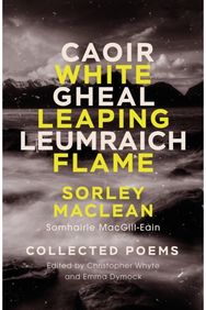 White Leaping Flame / Caoir Gheal Leumraich Sorley Maclean: Collected Poems
