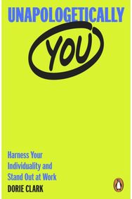 Unapologetically You Harness Your Individuality and Stand Out at Work