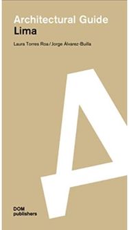 Lima: Architectural Guide Architectural Guide