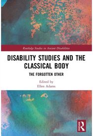 Disability Studies and the Classical Body: The Forgotten Other The Forgotten Other