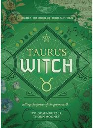 Taurus Witch: Unlock the Magic of Your Sun Sign Unlock the Magic of Your Sun Sign