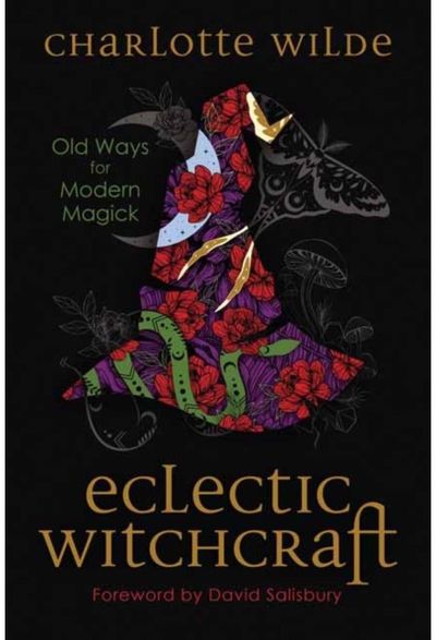 Eclectic Witchcraft Old Ways for Modern