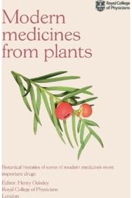 Modern Medicines from Plants: Botanical histories of some of modern medicine’s most important drugs of some of modern medicine’s most important drugs