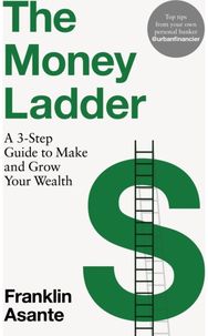 Money Ladder: A 3-step guide to make and grow your wealth - from Instagram's @urbanfinancier make and grow your wealth - from Instagram's @urbanfinancier