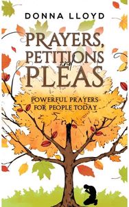 Prayers, Petitions and Pleas: Powerful Prayers for People Today Powerful Prayers for People Today