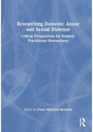 Researching Domestic Abuse and Sexual Violence Critical Perspectives for Student-Practitioner Researchers