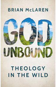 God Unbound: Theology in the Wild Theology in the Wild