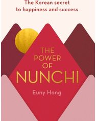 Power of Nunchi: The Korean Secret to Happiness and Success The Korean Secret to Happiness and Success