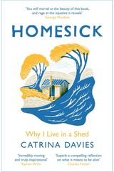 Homesick Why I Live in a Shed