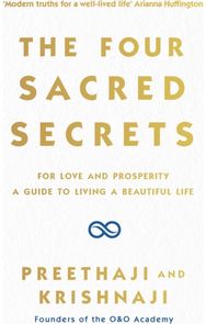 Four Sacred Secrets: For Love and Prosperity, A Guide to Living a Beautiful Life For Love and Prosperity, A Guide to Living a Beautiful Life