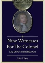 Nine Witnesses for the Colonel: King Charles' Most Faithful Servant King Charles' Most Faithful Servant