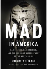 Mad In America Bad Science, Bad