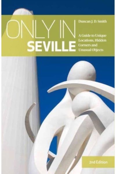 Only in Seville A Guide to Unique