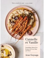 Cannelle et Vanille: Nourishing, Gluten-Free Recipes for Every Meal and Mood Nourishing, Gluten-Free Recipes for Every Meal and Mood
