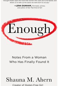 Enough: How One Woman Moved from Silence to Rage to Finding Her Voice How One Woman Moved from Silence to Rage to Finding Her Voice