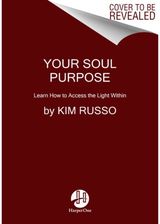 Your Soul Purpose Learn How to Access
